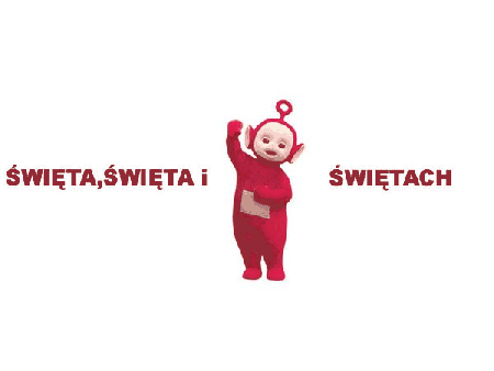 Czerwony teletubis święta, święta i po świętach